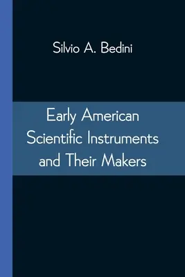 Les premiers instruments scientifiques américains et leurs fabricants - Early American Scientific Instruments and Their Makers