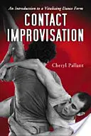 Contact Improvisation : Introduction à une forme de danse vitalisante - Contact Improvisation: An Introduction to a Vitalizing Dance Form