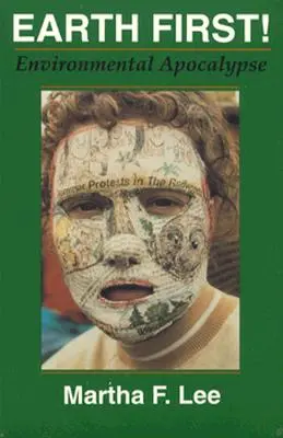 La Terre d'abord ! L'apocalypse environnementale - Earth First!: Environmental Apocalypse