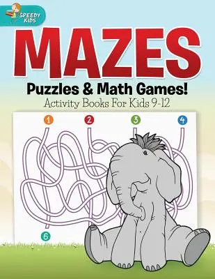 Labyrinthes, puzzles et jeux mathématiques ! Livres d'activités pour les enfants de 9 à 12 ans - Mazes, Puzzles & Math Games! Activity Books For Kids 9-12