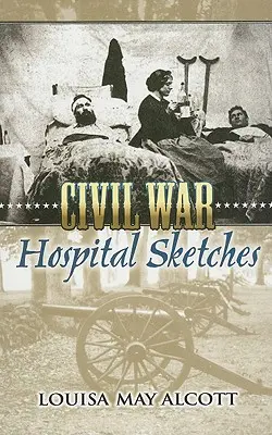 Croquis d'hôpitaux de la guerre civile - Civil War Hospital Sketches