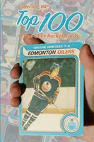 Collectionner les 100 meilleures cartes de hockey O-Pee-Chee - Collecting the Top 100 O-Pee-Chee Hockey Cards
