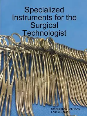 Instruments spécialisés pour le technicien en chirurgie - Specialized Instruments for the Surgical Technologist