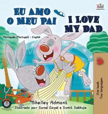 J'aime mon père (livre bilingue portugais-anglais pour enfants - Portugal) - I Love My Dad (Portuguese English Bilingual Book for Kids - Portugal)