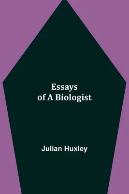 Essais d'un biologiste - Essays of a Biologist