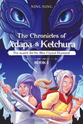 Les chroniques d'Adapa et de Ketchura : À la recherche du diamant de cristal bleu - The Chronicles of Adapa and Ketchura: The Search for the Blue Crystal Diamond