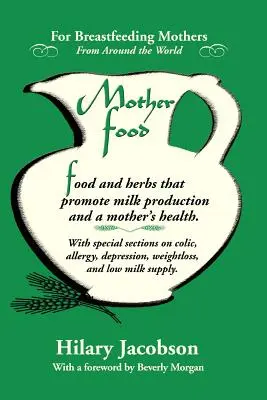 Mother Food : Un guide diététique de l'allaitement avec des aliments et des plantes lactogènes pour la meilleure santé de la mère et du bébé - Mother Food: A Breastfeeding Diet Guide with Lactogenic Foods and Herbs for a Mom and Baby's Best Health