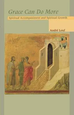 La grâce peut faire plus : Accompagnement spirituel et croissance spirituelle - Grace Can Do More: Spiritual Accompaniment and Spiritual Growth