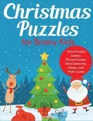 Puzzles de Noël pour enfants cérébraux : 9-12 ans, puzzles de mots, sudoku, puzzles d'images, recherche de mots, labyrinthes et jeux mathématiques - Christmas Puzzles for Brainy Kids: Ages 9-12, Word Puzzles, Sudoku, Picture Puzzles, Word Searches, Mazes, and Math Games