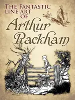 Le fantastique dessin au trait d'Arthur Rackham - The Fantastic Line Art of Arthur Rackham