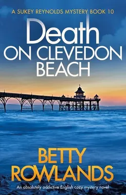 La mort sur la plage de Clevedon : Un roman d'énigmes anglaises absolument captivant - Death on Clevedon Beach: An absolutely addictive English cozy mystery novel