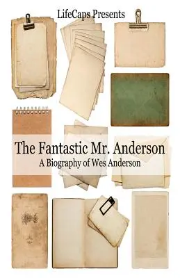 Le fantastique M. Anderson : Une biographie de Wes Anderson - The Fantastic Mr. Anderson: A Biography of Wes Anderson