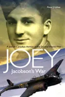 La guerre de Joey Jacobson : un aviateur juif canadien pendant la Seconde Guerre mondiale - Joey Jacobson's War: A Jewish-Canadian Airman in the Second World War