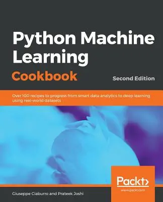 Python Machine Learning Cookbook - Deuxième édition - Python Machine Learning Cookbook - Second Edition