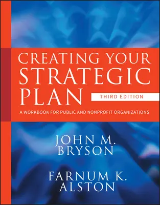 Créer votre plan stratégique : Un manuel pour les organisations publiques et à but non lucratif - Creating Your Strategic Plan: A Workbook for Public and Nonprofit Organizations