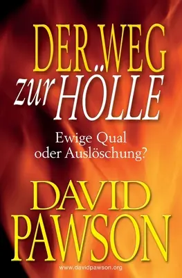 Der Weg Zur Hlle : Ewige Qual ou Auslschung ? - Der Weg Zur Hlle: Ewige Qual oder Auslschung?