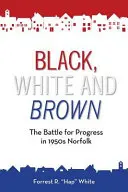 Noir, blanc et brun : La bataille pour le progrès dans le Norfolk des années 1950 - Black, White and Brown: The Battle for Progress in 1950s Norfolk