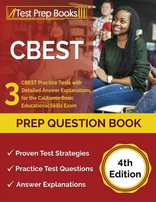 CBEST Prep Question Book : 3 CBEST Practice Tests with Detailed Answer Explanations for the California Basic Educational Skills Exam [4th Edition - CBEST Prep Question Book: 3 CBEST Practice Tests with Detailed Answer Explanations for the California Basic Educational Skills Exam [4th Edition