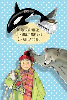 Des ours aux frigos, des avions qui boivent et de la chaussure de Cendrillon : Livre également disponible en allemand. - Of Bears at Fridges, Drinking Planes and Cinderella's Shoe: Book also available in German.