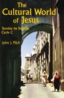 Le monde culturel de Jésus : Le monde culturel de Jésus : dimanche par dimanche, cycle C - The Cultural World of Jesus: Sunday by Sunday, Cycle C