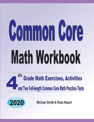 Common Core Math Workbook : Common Core Math Workbook : 4th Grade Math Exercises, Activities, and Two Full-Length Common Core Math Practice Tests (en anglais) - Common Core Math Workbook: 4th Grade Math Exercises, Activities, and Two Full-Length Common Core Math Practice Tests