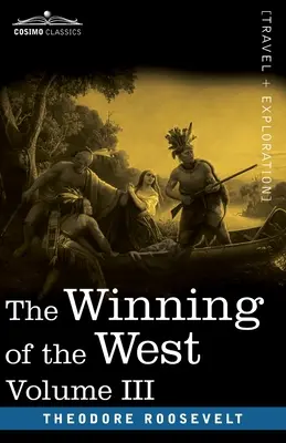 La conquête de l'Ouest, tome III (en quatre volumes) : La fondation des Commonwealths de Trans-Alleghany, 1784-1790 - The Winning of the West, Vol. III (in four volumes): The Founding of the Trans-Alleghany Commonwealths, 1784-1790