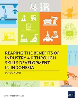 Tirer parti des avantages de l'industrie 4.0 grâce au développement des compétences en Indonésie - Reaping the Benefits of Industry 4.0 Through Skills Development in Indonesia