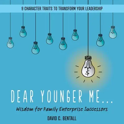 Cher jeune homme : Sagesse pour les successeurs d'entreprises familiales - Dear Younger Me: Wisdom for Family Enterprise Successors