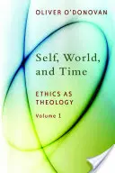 Le moi, le monde et le temps, Volume 1 : L'éthique en tant que théologie : Une induction - Self, World, and Time, Volume 1: Ethics as Theology: An Induction
