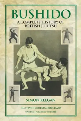 Bushido : L'histoire complète du Jujutsu britannique - Bushido: The Complete History of British Jujutsu