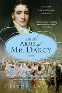 Dans les bras de M. Darcy : Orgueil et préjugés continue... - In the Arms of Mr. Darcy: Pride and Prejudice Continues...