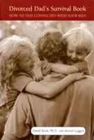 Le livre de survie du père divorcé : Comment rester en contact avec vos enfants - Divorced Dad's Survival Book: How to Stay Connected with Your Kids
