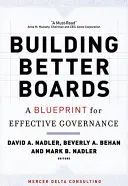 Construire de meilleurs conseils d'administration : Un plan d'action pour une gouvernance efficace - Building Better Boards: A Blueprint for Effective Governance