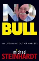 Pas de taureau : Ma vie dans et hors des marchés - No Bull: My Life in and Out of Markets
