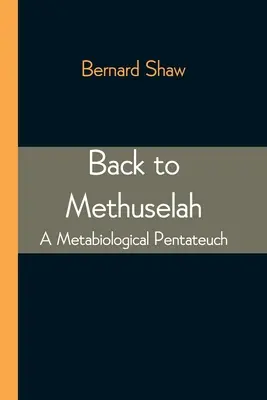 Retour à Mathusalem : Un Pentateuque métabiologique - Back to Methuselah: A Metabiological Pentateuch