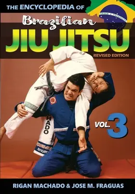 Encyclopédie du Jiu Jitsu Brésilien : Volume 3 - Encyclopedia of Brazilian Jiu Jitsu: Volume 3