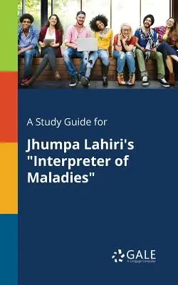 Guide d'étude pour L'interprète des maux de Jhumpa Lahiri - A Study Guide for Jhumpa Lahiri's Interpreter of Maladies