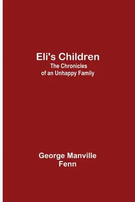 Les enfants d'Eli : Les chroniques d'une famille malheureuse - Eli's Children: The Chronicles of an Unhappy Family