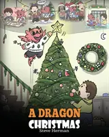 Le Noël des dragons : Aidez votre dragon à préparer Noël. Une jolie histoire pour enfants pour célébrer le jour le plus spécial de l'année. - A Dragon Christmas: Help Your Dragon Prepare for Christmas. A Cute Children Story To Celebrate The Most Special Day of The Year.