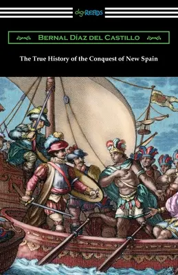 La véritable histoire de la conquête de la Nouvelle-Espagne - The True History of the Conquest of New Spain