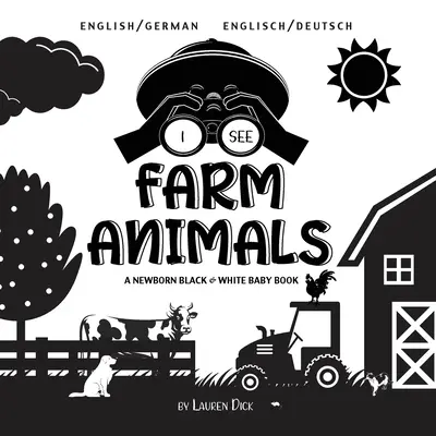 Je vois des animaux de la ferme : Bilingue (anglais / allemand) (Englisch / Deutsch) Un livre pour bébé nouveau-né en noir et blanc - I See Farm Animals: Bilingual (English / German) (Englisch / Deutsch) A Newborn Black & White Baby Book