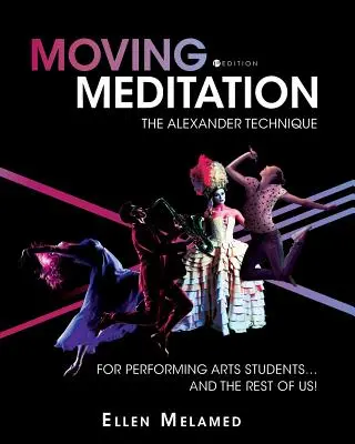 Méditation en mouvement : La technique Alexander pour les étudiants en arts du spectacle... et pour nous tous ! - Moving Meditation: The Alexander Technique for Performing Arts Students...and the Rest of Us!