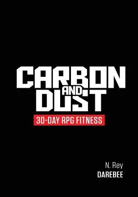 Carbone et poussière : 30 jours de remise en forme RPG - Carbon And Dust: 30-Day RPG Fitness