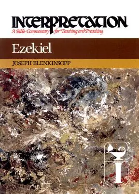 Ezéchiel : Interprétation : Un commentaire biblique pour l'enseignement et la prédication - Ezekiel: Interpretation: A Bible Commentary for Teaching and Preaching