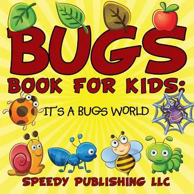 Le livre des insectes pour les enfants : un monde d'insectes - Bugs Book For Kids: It's a Bugs World