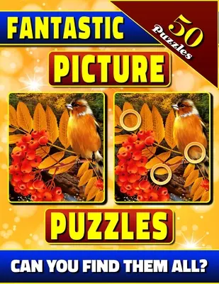 Casse-tête en images fantastiques : Livre d'images pour adultes. Livre d'images pour adultes. Peux-tu trouver toutes les différences ? - Fantastic Picture Puzzles: Spot the Difference Book for Adults. Picture Book for Adults. Can You Find All the Differences?