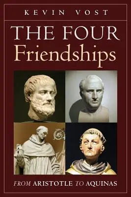 Les quatre amitiés : D'Aristote à l'Aquinate - The Four Friendships: From Aristotle to Aquinas