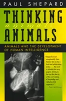 Les animaux pensants : Les animaux et le développement de l'intelligence humaine - Thinking Animals: Animals and the Development of Human Intelligence