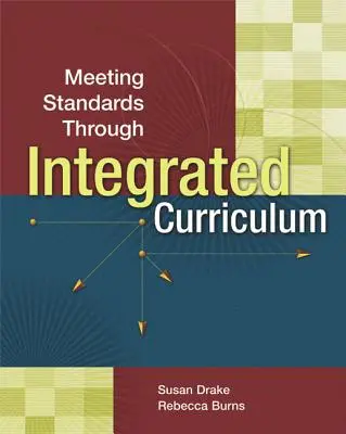 Respecter les normes grâce à un programme d'études intégré - Meeting Standards Through Integrated Curriculum