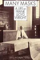 Many Masks : Une vie de Frank Lloyd Wright - Many Masks: A Life of Frank Lloyd Wright